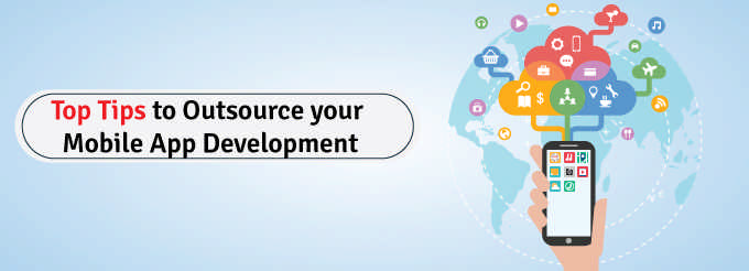 Tips For Outsourcing Mobile App Development